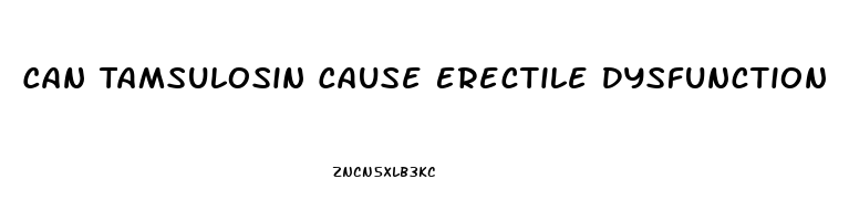 Can Tamsulosin Cause Erectile Dysfunction