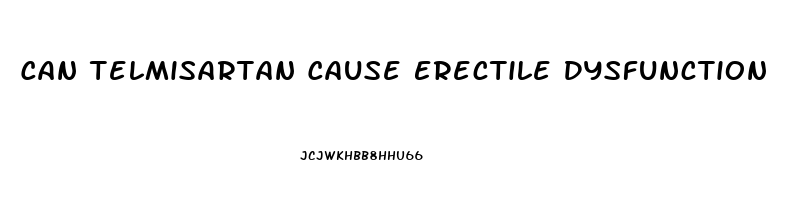 Can Telmisartan Cause Erectile Dysfunction