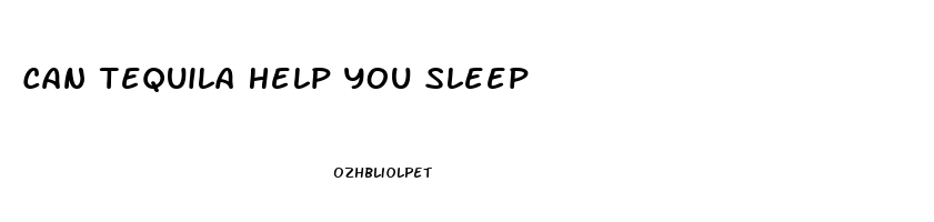 Can Tequila Help You Sleep