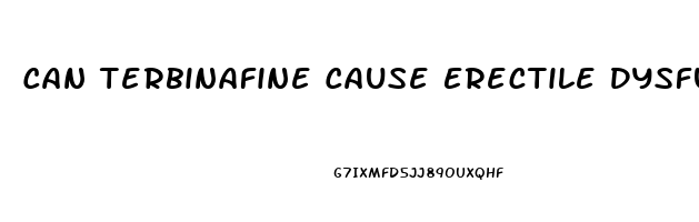 Can Terbinafine Cause Erectile Dysfunction