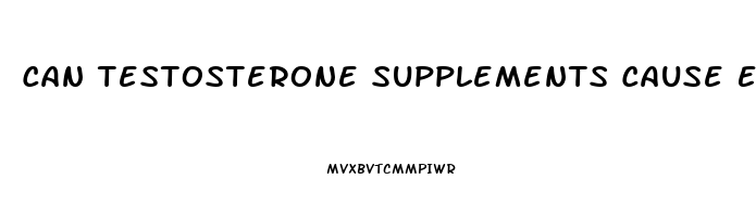 Can Testosterone Supplements Cause Erectile Dysfunction