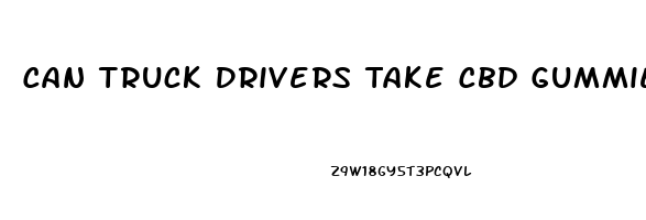 Can Truck Drivers Take Cbd Gummies