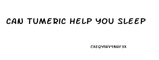 Can Tumeric Help You Sleep