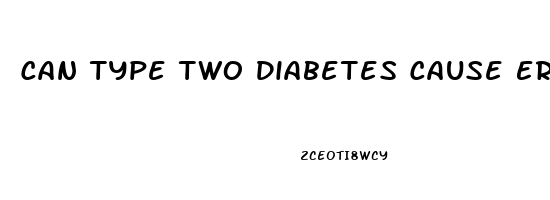 Can Type Two Diabetes Cause Erectile Dysfunction