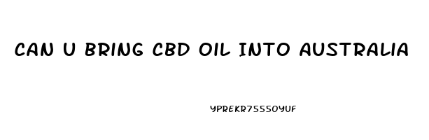 Can U Bring Cbd Oil Into Australia