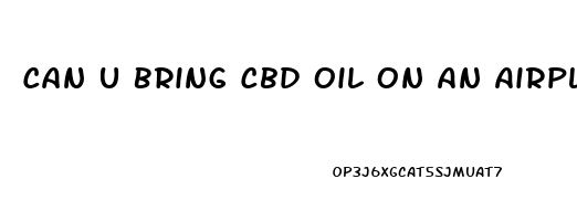 Can U Bring Cbd Oil On An Airplane