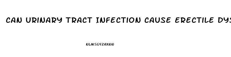 Can Urinary Tract Infection Cause Erectile Dysfunction