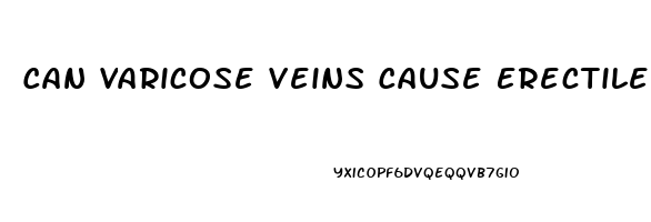 Can Varicose Veins Cause Erectile Dysfunction