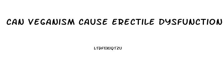 Can Veganism Cause Erectile Dysfunction