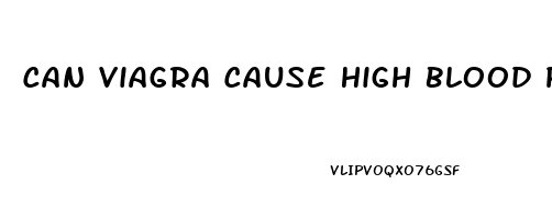 Can Viagra Cause High Blood Pressure