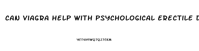 Can Viagra Help With Psychological Erectile Dysfunction