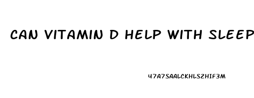 Can Vitamin D Help With Sleep