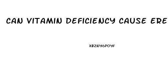 Can Vitamin Deficiency Cause Erectile Dysfunction