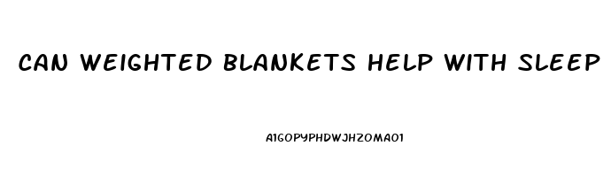 Can Weighted Blankets Help With Sleep