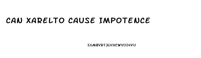 Can Xarelto Cause Impotence