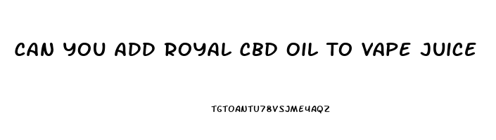 Can You Add Royal Cbd Oil To Vape Juice