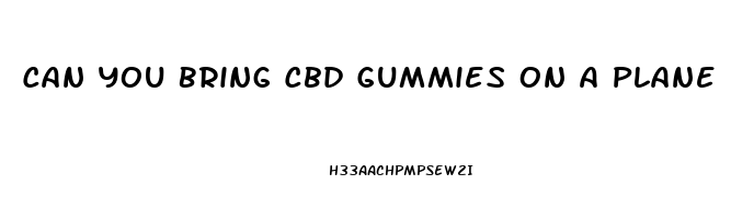 Can You Bring Cbd Gummies On A Plane