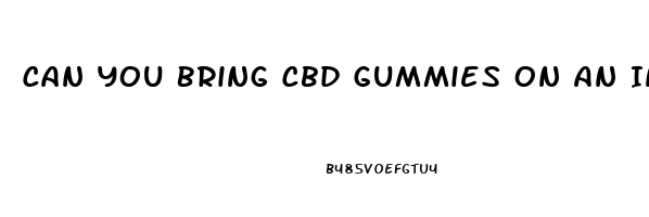 Can You Bring Cbd Gummies On An International Flight