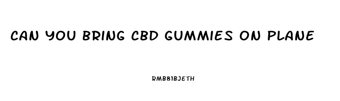 Can You Bring Cbd Gummies On Plane