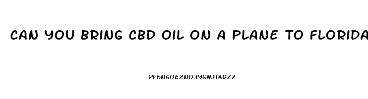 Can You Bring Cbd Oil On A Plane To Florida