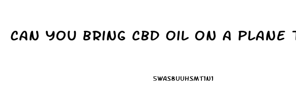 Can You Bring Cbd Oil On A Plane To Mexico