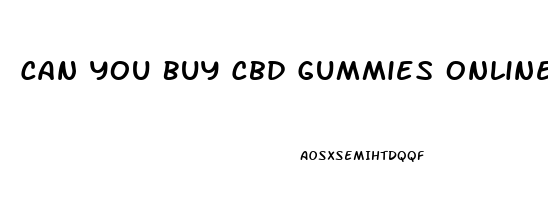 Can You Buy Cbd Gummies Online Legally