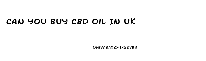 Can You Buy Cbd Oil In Uk