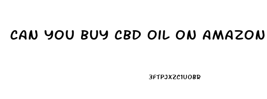 Can You Buy Cbd Oil On Amazon