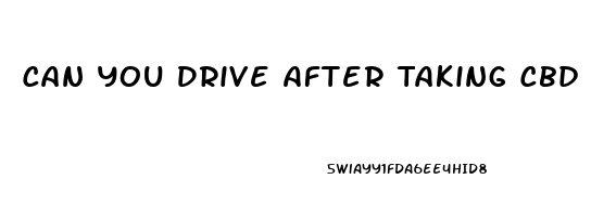 Can You Drive After Taking Cbd Oil