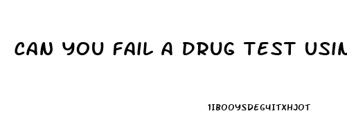 Can You Fail A Drug Test Using Cbd Oil