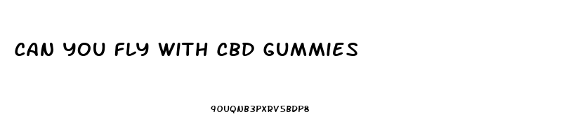 Can You Fly With Cbd Gummies