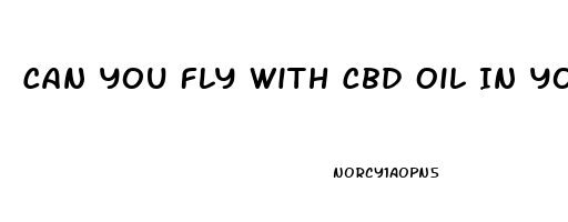 Can You Fly With Cbd Oil In Your Checked Luggage