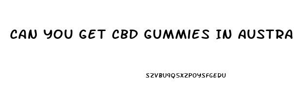 Can You Get Cbd Gummies In Australia