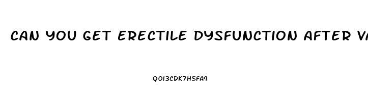 Can You Get Erectile Dysfunction After Vasectomy