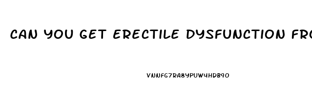 Can You Get Erectile Dysfunction From Jerking Off