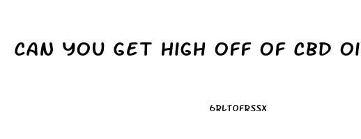 Can You Get High Off Of Cbd Oil