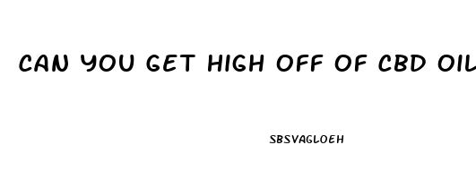 Can You Get High Off Of Cbd Oil