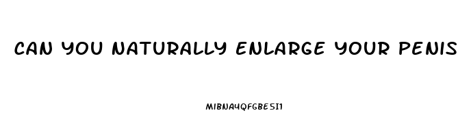 Can You Naturally Enlarge Your Penis