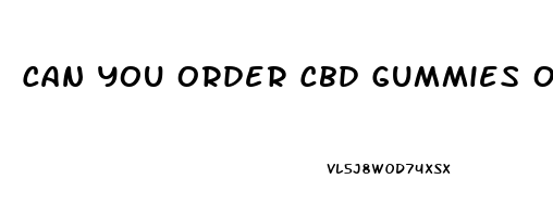 Can You Order Cbd Gummies On Amazon