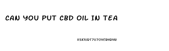 Can You Put Cbd Oil In Tea