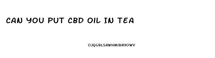 Can You Put Cbd Oil In Tea