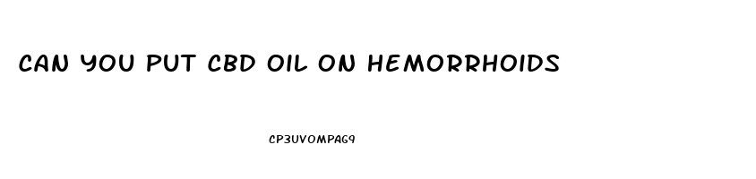 Can You Put Cbd Oil On Hemorrhoids