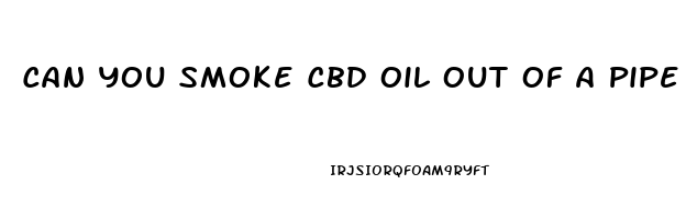 Can You Smoke Cbd Oil Out Of A Pipe