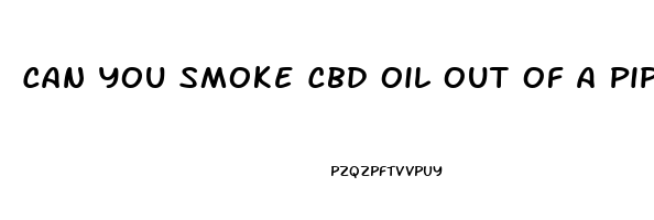 Can You Smoke Cbd Oil Out Of A Pipe