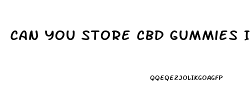 Can You Store Cbd Gummies In Fridge