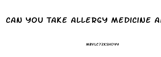 Can You Take Allergy Medicine And Pain Reliever