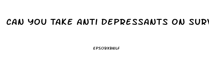 Can You Take Anti Depressants On Survivor