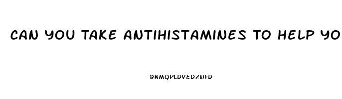 Can You Take Antihistamines To Help You Sleep