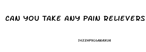 Can You Take Any Pain Relievers While Pregnant