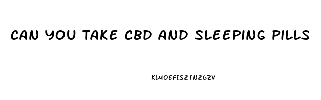 Can You Take Cbd And Sleeping Pills